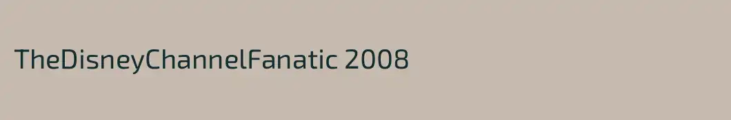 TheDisneyChannelFanatic 2008